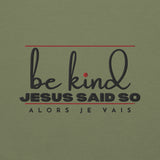 BE KIND JESUS SAID SO SWEATSHIRT (STYLE 3RED-W