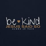 BE KIND - JESUS SAID SO SWEATSHIRT (STYLE GOLD HEART-B)