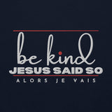 BE KIND - JESUS SAID SO SWEATSHIRT (STYLE 3RED ACCENT-B)