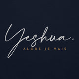 YESHUA ALORS JE VAIS SWEATSHIRT