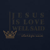 JESUS IS LOVE WELL SAID SWEATSHIRT (STYLE CLASSIC-W)