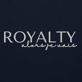 ROYALTY -  ALORS JE VAIS SWEATSHIRT