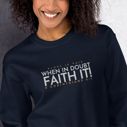 FAITH IT! SWEATSHIRT