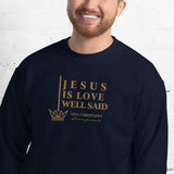 JESUS IS LOVE WELL SAID SWEATSHIRT (STYLE GOLD)