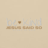 BE KIND - JESUS SAID SO SWEATSHIRT (STYLE GOLD HEART-B)