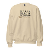 JESUS IS LOVE WELL SAID SWEATSHIRT (STYLE CLASSIC-W)