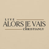 ALORS JE VAIS - LIVE CHRISTANLY  SWEATSHIRT (CLASSIC-W