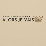 ALORS JE VAIS - LIVE CHRISTANLY SWEATSHIRT (STYLE 5-W)