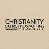 CHRISTIANITY IS CHRIST PLUS NOTHING SWEATSHIRT!