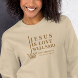 JESUS IS LOVE WELL SAID SWEATSHIRT (STYLE GOLD)