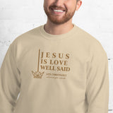 JESUS IS LOVE WELL SAID SWEATSHIRT (STYLE GOLD)