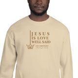 JESUS IS LOVE WELL SAID SWEATSHIRT (STYLE GOLD)