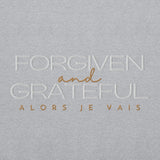 FORGIVEN AND GRATEFUL SWEATSHIRT (STYLE 3)