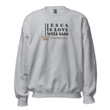 JESUS IS LOVE WELL SAID SWEATSHIRT (STYLE CLASSIC-W)