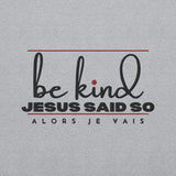 BE KIND JESUS SAID SO SWEATSHIRT (STYLE 3RED-W