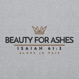 BEAUTY FOR ASHES SWEATSHIRT