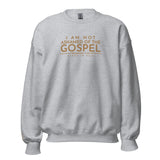 I AM NOT ASHAMED OF THE GOSPEL SWEATSHIRT (GOLD EDITION)!