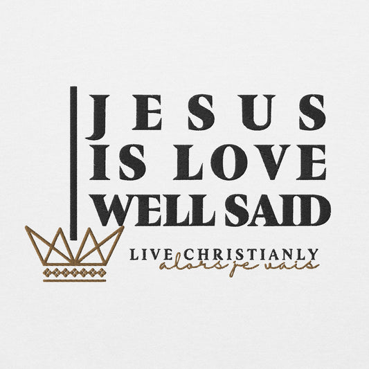 JESUS IS LOVE WELL SAID SWEATSHIRT (STYLE CLASSIC-W)