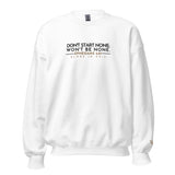 DONT START NONE - WONT BE NONE SWEATSHIRT -GOLD ACCENT