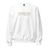 ALORS JE VAIS -  LIVE CHRISTANLY SWWEATSHIRT (STYLE GOLD, CLASSIC + SIGNATURE-W)