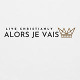 ALORS JE VAIS - LIVE CHRISTANLY SWEATSHIRT (STYLE 5-W)