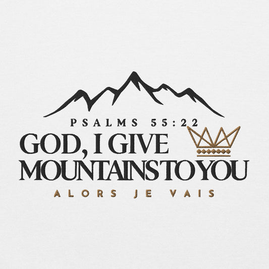 GOD, I GIVE YOU MOUNTAINS SWEATSHIRT