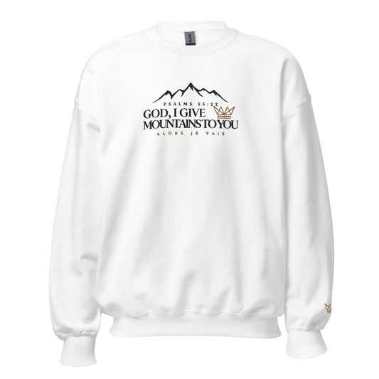 GOD, I GIVE YOU MOUNTAINS SWEATSHIRT