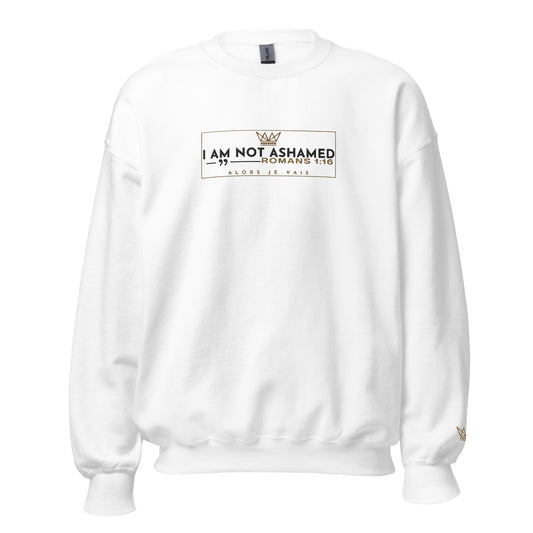 I AM NOT ASHAMED SWEATSHIRT (STYLE 3-W)