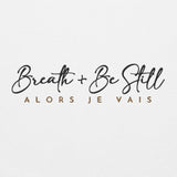 BREATH AND BE STILL SWEATSHIRT.