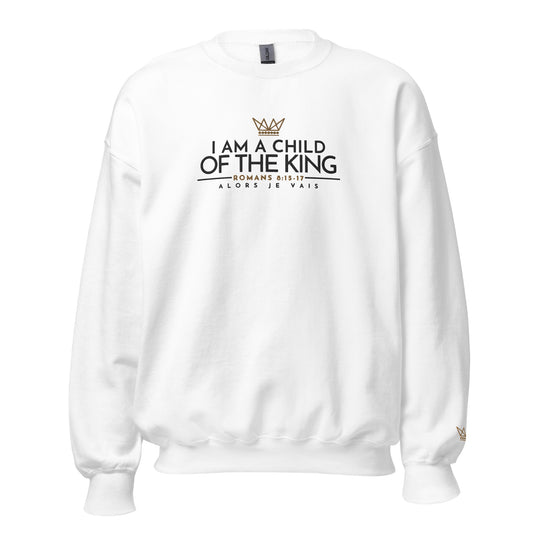 I AM A CHILD OF THE KING SWEATSHIRT (STYLE CLASSIC)