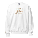 JESUS IS LOVE WELL SAID SWEATSHIRT (STYLE GOLD)