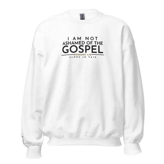 I AM NOT ASHAMED OF THE GOSPEL SWEATSHIRT -CC