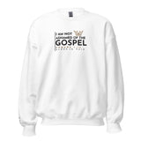 I AM NOT ASHAMED OF THE GOSPEL SWEATSHIRT (STYLE S-W)