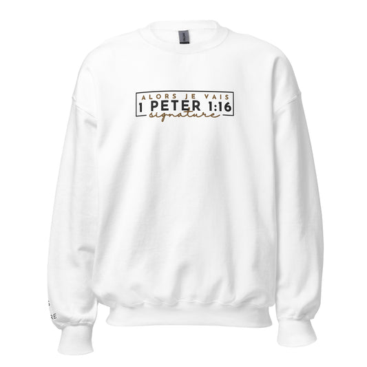 1 PETER 1:6 - SIGNATURE SWEATSHIRT