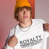 ROYALTY - REMEMBER WHO YOU ARE SWEATSHIRT