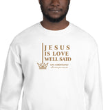 JESUS IS LOVE WELL SAID SWEATSHIRT (STYLE GOLD)