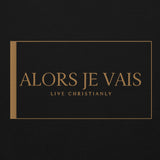 ALORS JE VAIS HOODIE - LIVE CHRISTIANLY (SPEC - GOLD EDITION)