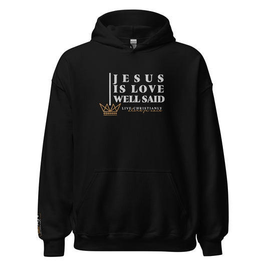 JESUS IS LOVE WELL SAID  Hoodie *CLASSIC +FAV