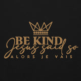 BE KIND - JESUS SAID SO HOODIE  *WRSHP-GOLD