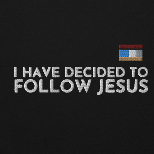 I HAVE DECIDED TO FOLLOW JESUS HOODIE