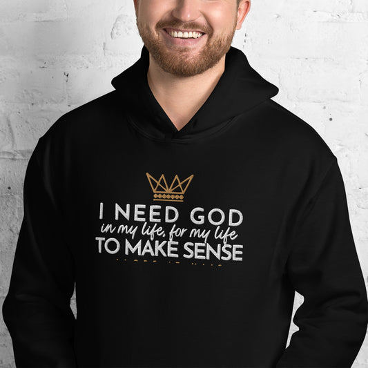 I NEED GOD  HOODIE *BLESS