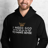 I NEED GOD  HOODIE *BLESS