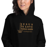 JESUS IS LOVE WELL SAID  Hoodie *CLASSIC-GOLD