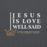 JESUS IS LOVE WELL SAID  Hoodie *CLASSIC +FAV