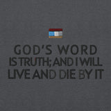 GOD'S WORD IS TRUTH AND I WILL LIVE AND DIE BY IT