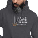 JESUS IS LOVE WELL SAID  Hoodie *CLASSIC +FAV