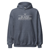 BE KIND JESUS SAID SO HOODIE *CC