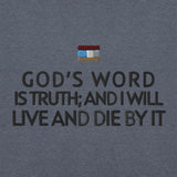 GOD'S WORD IS TRUTH AND I WILL LIVE AND DIE BY IT