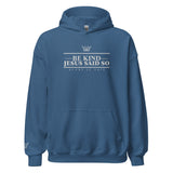 BE KIND JESUS SAID SO HOODIE *CC