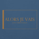 ALORS JE VAIS HOODIE - LIVE CHRISTIANLY (SPEC - GOLD EDITION)